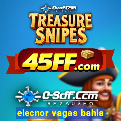elecnor vagas bahia